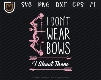 Vinyl Decal Free Ship 355 I Don't Wear Bows I Shoot Them Female Archery Vinyl Decal Free Ship 355 I Don't Wear Bows I Shoot Them Female Archery