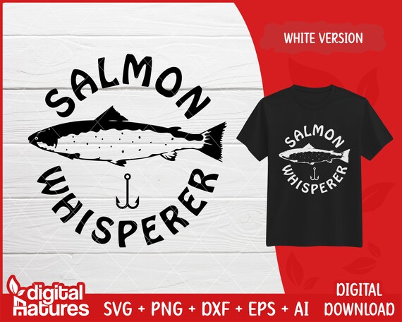Funny Salmon Whisperer SVG Fisherman Svg, Salmon Clipart, Fishing Svg, PNG,  Silhouette for Fish Lovers 