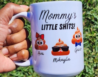 Mothers Day Mug, 15 oz Personalized Mom mug, Mom birthday gift, Mommy's little Sh*ts, Mothers Day Gift