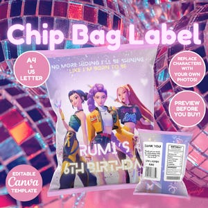 May include: A pink chip bag label with the text "Chip Bag Label" and "Rumi's 6th Birthday". The label features three animated figures and the text "No More Hiding I'll Be Shining Like I'm Born To Be". Includes "Editable Canva Template".