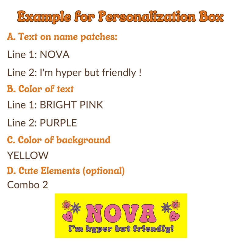 May include: A yellow background with a pink banner that says "NOVA" in pink letters with a heart and flowers on either side. The banner also says "I'm hyper but friendly!" in smaller pink letters. This is an example of a personalized name patch.