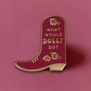 Dolly Parton "What Would Dolly Do?" Enamel Pin Badge / Brooch
