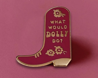 Dolly Parton "What Would Dolly Do?" Enamel Pin Badge / Brooch