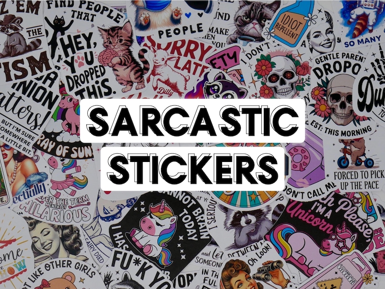 May include: A collection of colourful and humorous stickers with sarcastic sayings. The stickers feature various designs, including animals, skulls, and cartoon characters. The text on the stickers includes phrases like "Hey, you dropped this", "I don't", "Forced to pick up the pace", and "I'm a unicorn".