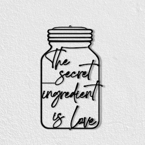 The Secret Ingredient Is Love, Metal Sign, Kitchen Wall Decor, Perfect gift