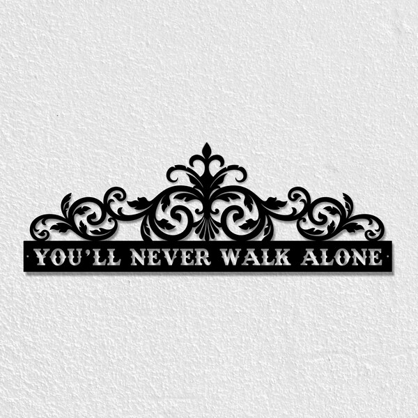 You'll Never Walk Alone Metal Wall Art, Perfect Gift