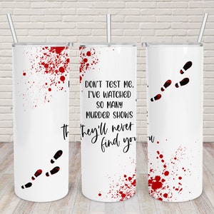 20oz True Crime-Murder Shows Custom Tumbler / Crime Scene / Crime Show Addict / Crime Junkie/ Blood Spatter / TV Crime Show/ Stainless Steel