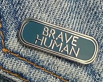 Brave Human Enamel Pin: Self-Love Gift, Tough Times Brooch