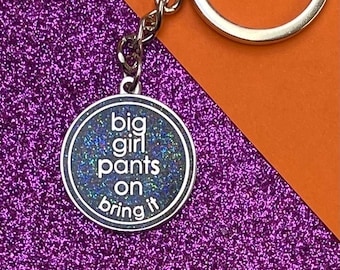 Big Girl Pants On, Bring It Glittery Enamel Keyring | Glittery Hard Enamel Keychain | Gift For Bestie Going Through It | Big Girl Pants Gift