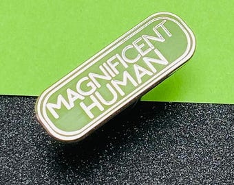 Magnificent Human Enamel Pin: Sassy Friendship Gift