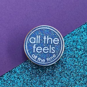 All The Feels All the Time Glittery Pin | Mental Health Enamel Pin | Motivational Pin | Gift For Mental Health Advocate | Hard Enamel Pin