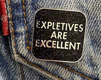 Expletives Are Excellent Enamel Pin | Gift For Sweary Friend | Hard Enamel Glitter Pin For Sweary People