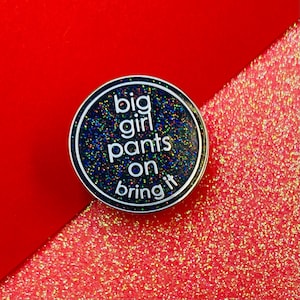 Big Girl Pants On, Bring It Glittery Enamel Pin Badge | Big Girl Pants Gift | Hard Enamel Glittery Pin | Gift For Mate Having Hard Time
