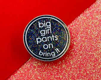 Big Girl Pants On, Bring It Glittery Enamel Pin Badge | Big Girl Pants Gift | Hard Enamel Glittery Pin | Gift For Mate Having Hard Time