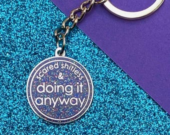 Scared Shitless & Doing It Anyway Enamel Glittery Keyring | Keychain For Brave Friend | Bravery Reward Keyring | Gift For Bestie | Self Love