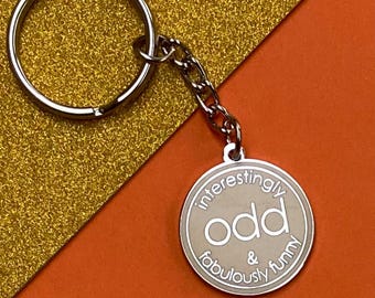 Interestingly Odd & Fabulously Funny Keyring