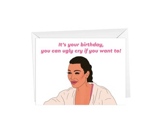 KUWTK, Bday Cry - Greeting Card