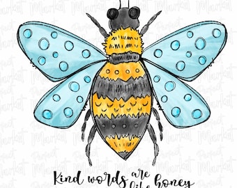 Bee Digital Download,Kind Words are Like Honey Sublimation PNG Design ,Christian Png ,Proverbs 16:24 Png,Christian Sublimation