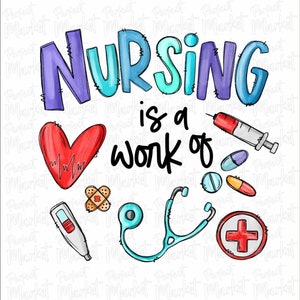 Könnte beinhalten: Eine bunte Illustration des Satzes "NURSING is a work of heart" mit medizinischen Symbolen wie einem Stethoskop, einem Herzen, einem Verband, einem Thermometer, Pillen und einer Spritze.