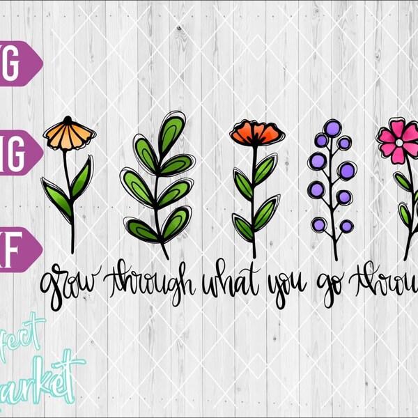 Wildflowers Digital Download Png,Inspirational Png,Boho Design,Grow through what you go through,Wildflowers png desing,Wildflowers shirt