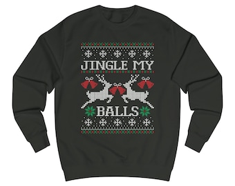 Jingle my balls Xmas sweatshirt, Ugly Sweater reindeer, sweater Advent funny saying, gift Christmas party, Christmas sweater