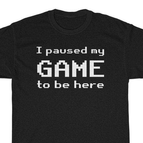 I paused my game to be here Shirt, Gamer T-Shirt, Nerdshirt, Geschenk Geek Gaming, Geschenkidee Nerd