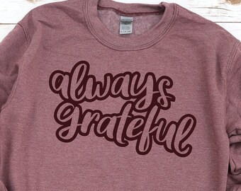 Always Grateful Crew Sweatshirt - Fall Sweatshirt