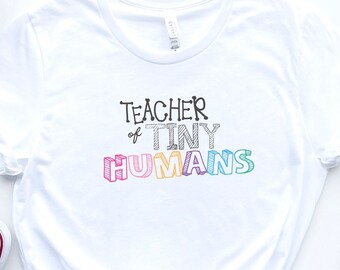 Teacher of Tiny Humans Tee Shirt; Teacher shirt; Holiday Gift; Teacher Gift; Teacher Tee