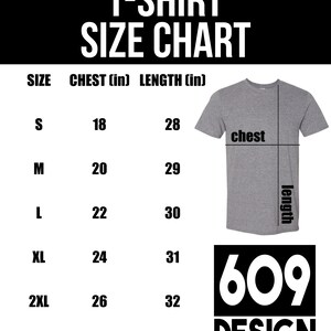 May include: T-shirt size chart with measurements in inches for chest and length. Sizes include S, M, L, XL, and 2XL. The chart is labeled "609 DESIGN".