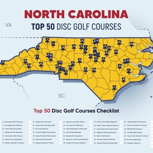 May include: A map of North Carolina with yellow and blue colors showing the top 50 disc golf courses in the state.  The map includes a compass and a checklist of the courses.