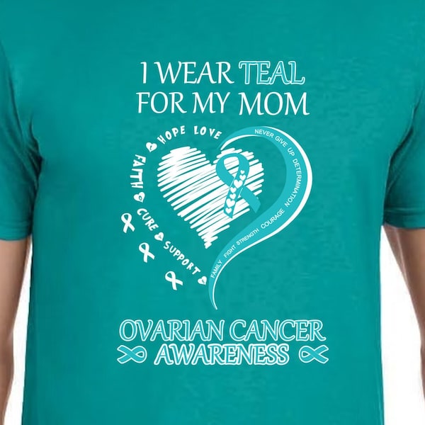 I Wear Teal for my Mom, Ovarian Cancer, Cancer Awareness, Cancer, Heart, PNG, SVG