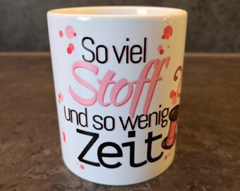 Tasse / Kaffeebecher / Kaffeepott „So viel Stoff - so wenig Zeit"