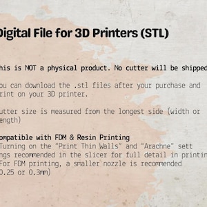 May include: Digital file for 3D printers (STL). The text states this is not a physical product. Download .stl files after purchase and print on your 3D printer. Cutter size is measured from the longest side. Compatible with FDM & Resin Printing.