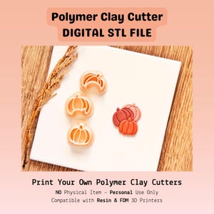 May include: Three light peach-colored pumpkin-shaped polymer clay cutters and a cluster of three small, textured clay pumpkins in shades of orange and red. The text reads Polymer Clay Cutter DIGITAL STL FILE and Print Your Own Polymer Clay Cutters.