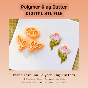 May include: Image of polymer clay cutters and finished clay flowers. The cutters are orange and shaped like flowers and leaves. The finished clay flowers are pink, green, and orange. Text on the image reads "Polymer Clay Cutter DIGITAL STL FILE" and "Print Your Own Polymer Clay Cutters".