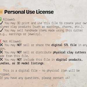 May include: A beige background with text detailing a personal use license. The text states what is allowed, such as 3D printing and selling handmade items, and what is not allowed, such as selling the digital file or physical cutters.