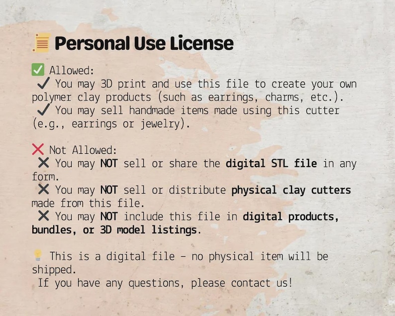May include: A beige background with text detailing a personal use license. The text states what is allowed, such as 3D printing and selling handmade items, and what is not allowed, such as selling the digital file or physical cutters.
