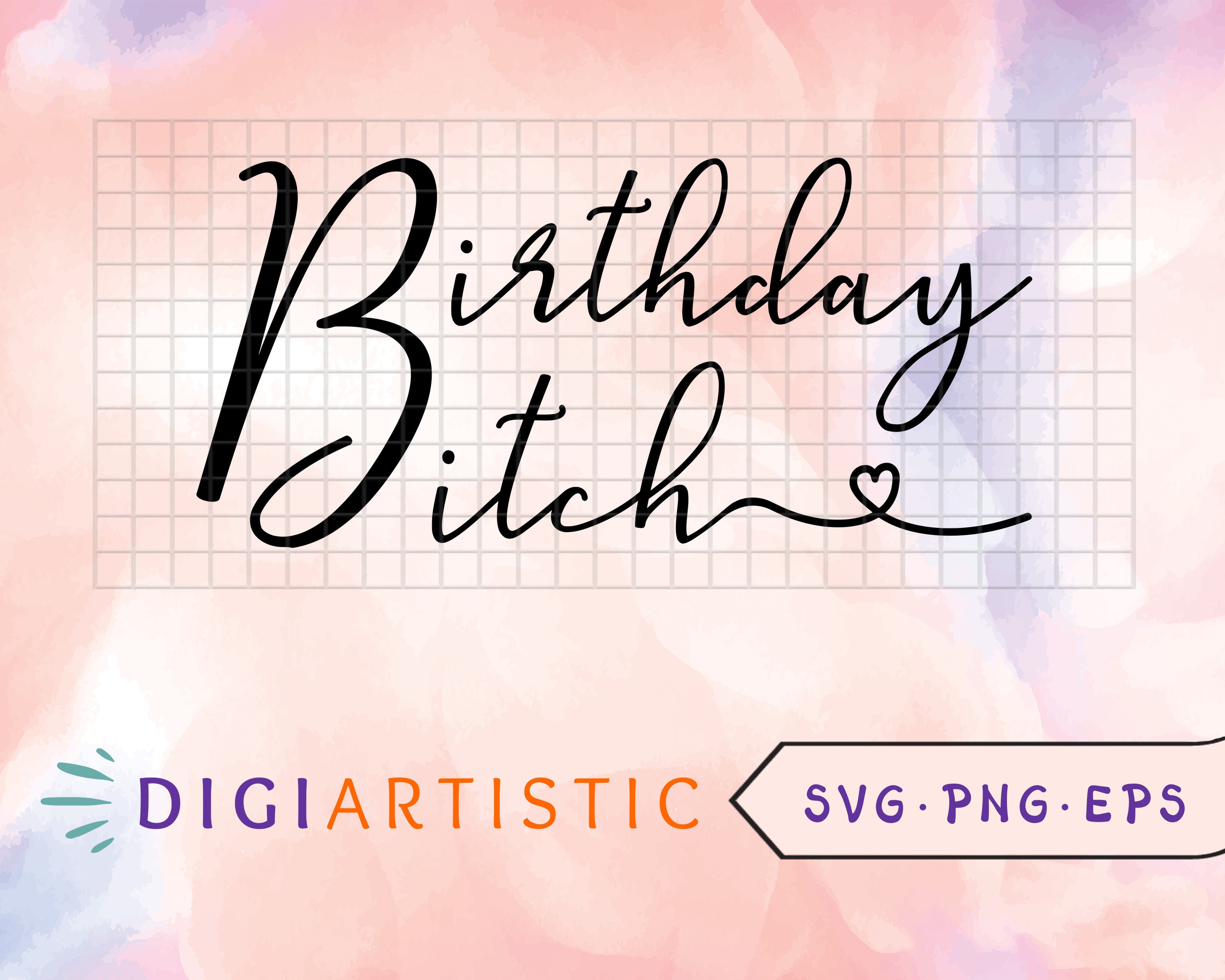 Download Birthday Bitch Cut File For Cricut Funny Quotes Svg Downloadble Print
