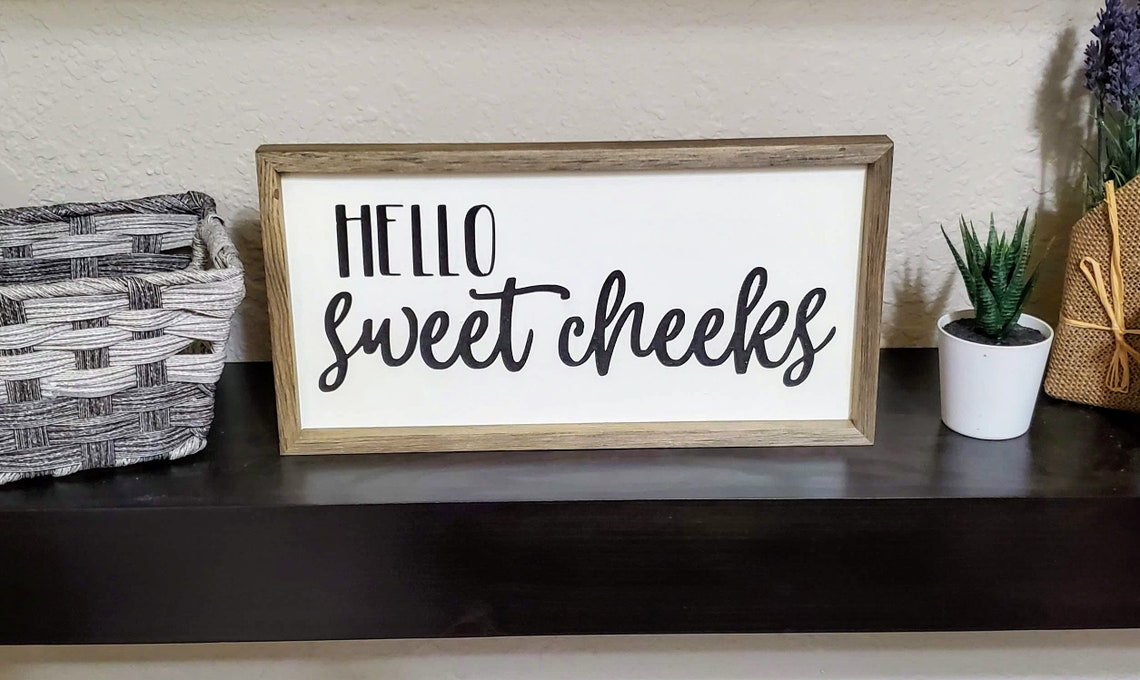 Hello Sweet Cheeks Bathroom Sign Decorative Sign Home Etsy