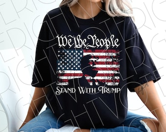 We The People Stand With Trump PNG, Distressed Patriotic President Supporters Digital Download Clipart, American Flag
