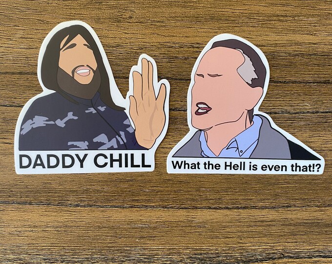 Chill Daddy What The Hell Is Even That Daddy Chill / Meme / What the Hell is Even That!? / Tiktok Sticker Pack