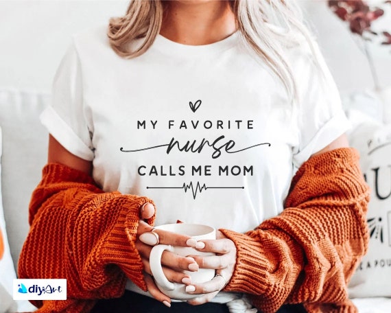 My Favorite Nurse Calls Me Mom T-Shirt Mother's Day Gifts My Favorite Nurse Calls Me Mom T-Shirt Mother's Day Gifts