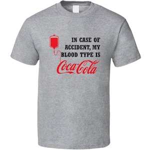 In Case Of Accident My Blood Type Is Coca Cola Coke Drink Funny Gift T Shirt
