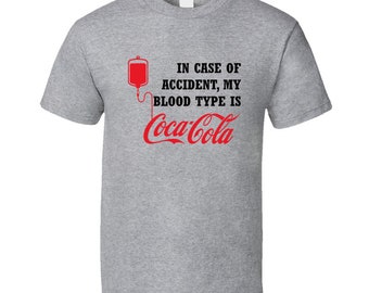 In Case Of Accident My Blood Type Is Coca Cola Coke Drink Funny Gift T Shirt