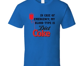 In Case Of Emergency My Blood Type Is Diet Coke Drink Funny Gift T Shirt