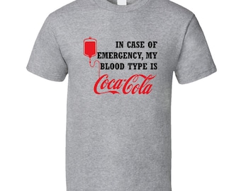In Case Of Emergency My Blood Type Is Coca Cola Drink Funny Gift T Shirt