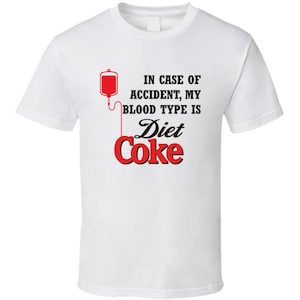 In Case Of Accident My Blood Type Is Diet Coke Drink Funny Gift T Shirt