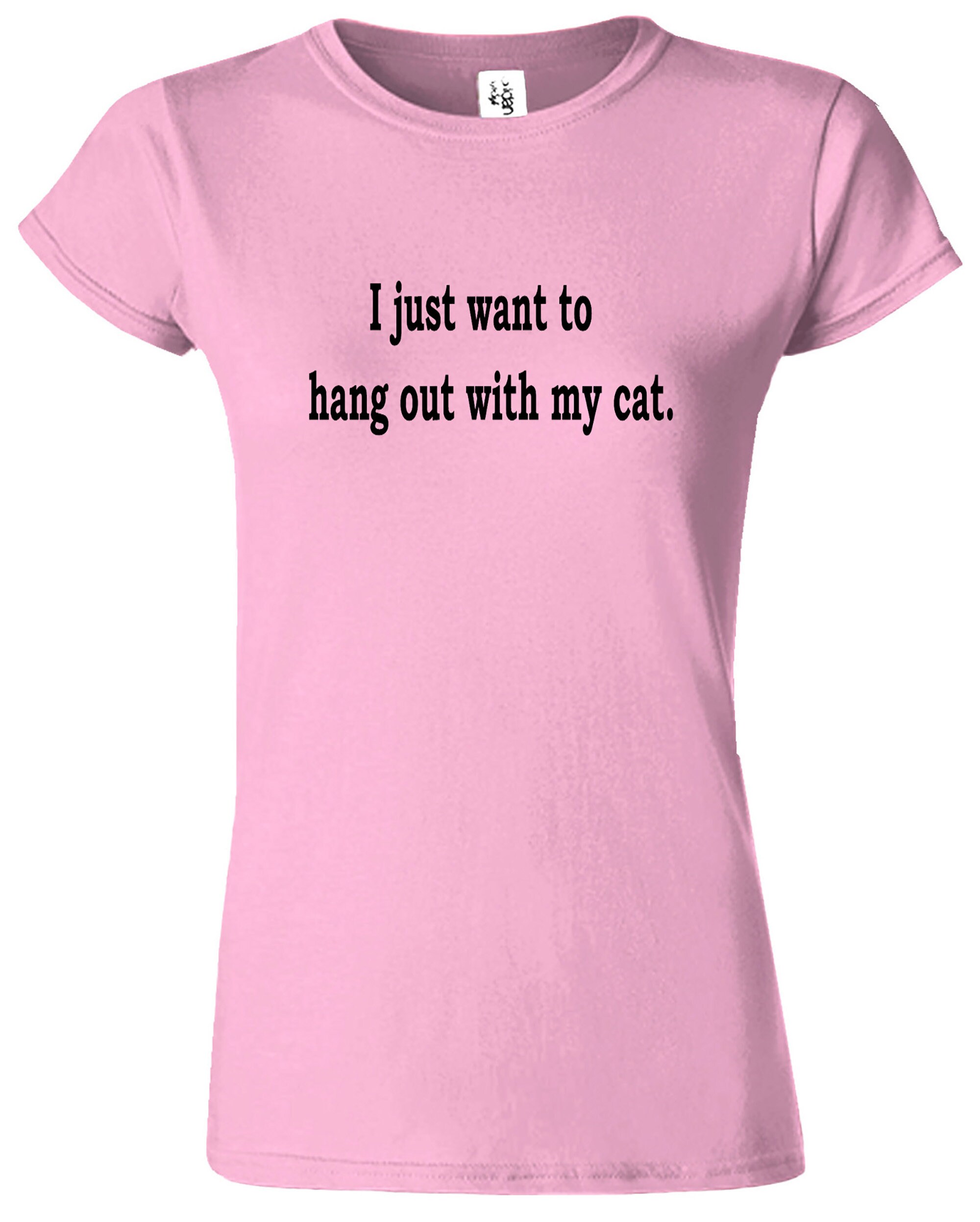 Cat Shirt I Just Want To Hang Out With My Cat Ladies T Shirt Etsy