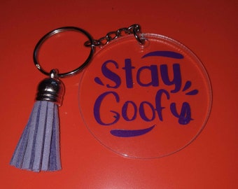 STAY GOOFY Acrylic Keychain 2" comes w/ Leather Suede Tassel