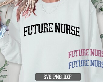 Puede incluir: Una sudadera blanca con el texto "FUTURE NURSE" en negro, con el mismo texto en rosa y azul debajo. El texto está en una fuente desgastada. La imagen también incluye el texto "SVG, PNG, DXF" en gris.
